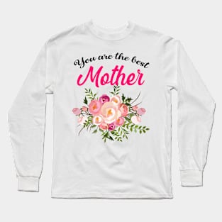 You are the best mother Long Sleeve T-Shirt